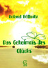 Das Geheimnis Des Glücks (German Edition)