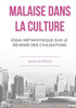 Malaise Dans La Culture. Essai Métaphysique Sur Le Devenir Des Civilisations (French Edition)