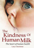 The Kindness Of Human Milk: The Heart Of Human Health
