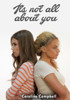 It'S Not All About You