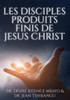 Les Disciples, Produits Finis De Jesus Christ