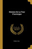 Histoire De La Tour D'Auvergne (French Edition)