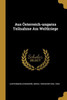 Aus Österreich-Ungarns Teilnahme Am Weltkriege (German Edition)