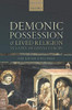 Demonic Possession and Lived Religion in Later Medieval Europe (Oxford Studies in Medieval European History)