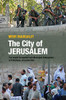 The City of Jerusalem: The Israeli Occupation and Municipal Subjugation of Palestinian Jerusalemites