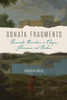 Sonata Fragments: Romantic Narratives In Chopin, Schumann, And Brahms (Musical Meaning And Interpretation)