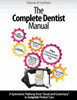 The Complete Dentist Manual: The Essential Guide To Being A Complete Care Dentist