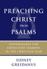 Preaching Christ From Psalms: Foundations For Expository Sermons In The Christian Year