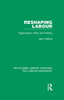 Reshaping Labour (Routledge Library Editions: The Labour Movement)