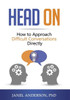 Head On: How To Approach Difficult Conversations Directly