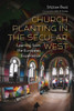 Church Planting In The Secular West: Learning From The European Experience (The Gospel And Our Culture Series (Gocs))