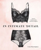 In Intimate Detail: How To Choose, Wear, And Love Lingerie