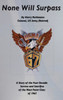 None Will Surpass: A Story Of The Four Decade Service And Sacrifice Of The West Point Class Of 1967