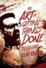 The Art Of Getting Things Done