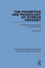 The Phonetics and Phonology of Korean Prosody: Intonational Phonology and Prosodic Structure (Routledge Library Editions: Phonetics and Phonology)