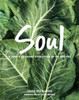Soul: A Chef'S Culinary Evolution In 150 Recipes