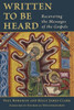 Written To Be Heard: Recovering The Messages Of The Gospels