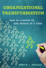 Organizational Transformation: How To Achieve It, One Person At A Time