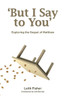 But I Say To You: Exploring The Gospel Of Matthew