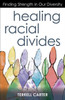 Healing Racial Divides: Finding Strength In Our Diversity