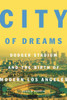 City Of Dreams: Dodger Stadium And The Birth Of Modern Los Angeles