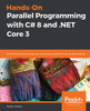 Hands-On Parallel Programming with C# 8 and .NET Core 3: Build solid enterprise software using task parallelism and multithreading