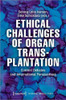 Ethical Challenges of Organ Transplantation: Current Debates and International Perspectives (Bioethics / Medical Ethics)