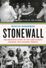 Stonewall: The Definitive Story Of The Lgbtq Rights Uprising That Changed America
