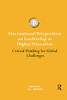 International Perspectives on Leadership in Higher Education: Critical Thinking for Global Challenges (International Studies in Higher Education)