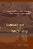 Catholicism And Citizenship: Political Cultures Of The Church In The Twenty-First Century