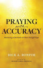 Praying With Accuracy: Ministering To The Needs Of Others Through Prayer