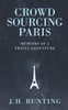 Crowdsourcing Paris: Memoirs Of A Paris Adventure (Crowdsource Adventure)