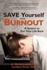 Save Yourself From Burnout: A System To Get Your Life Back
