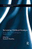 Reinventing Childhood Nostalgia: Books, Toys, and Contemporary Media Culture (Studies in Childhood, 1700 to the Present)