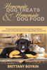 Homemade Dog Treats And Homemade Dog Food: 35 Homemade Dog Treats And Homemade Dog Food Recipes And Information To Keep Manæs Best Friend Happy, Healthy, And Disease Free