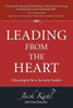 Leading From The Heart: Choosing To Be A Servant Leader