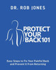Protect Your Back 101: Easy Steps To Fix Your Painful Back And Prevent It From Returning
