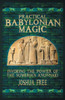 Practical Babylonian Magic: Invoking The Power Of The Sumerian Anunnaki
