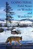Going Feral: Field Notes On Wonder And Wanderlust