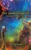 They Speak Through Me: Messages From Beyond