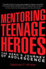 Mentoring Teenage Heroes: The Hero'S Journey Of Adolescence