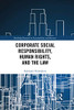 Corporate Social Responsibility, Human Rights and the Law