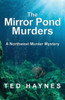 The Mirror Pond Murders: A Northwest Murder Mystery (Northwest Murder Mysteries)