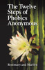 The Twelve Steps Of Phobics Anonymous