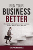 Run Your Business Better: Essential Information Every Business Owner Should Know And Use