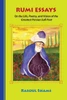 Rumi Essays: On The Life, Poetry, And Vision Of The Greatest Persian Sufi Poet