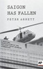 Saigon Has Fallen: A Wartime Recollection