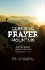 Climbing Prayer Mountain: A Forty Day Prayer Journey Into The Presence Of God