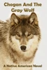 Chogan And The Gray Wolf (Native American)