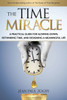 The Time Miracle: A Practical Guide To Slowing Down, Rethinking Time, And Designing A Meaningful Life (Slow Down Time Series)